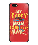 My Daddy Is The Best Mom I Could Ever Have - iPhone 6 Plus