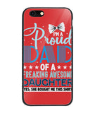 Proud Dad Of A Freaking Awesome Daughter - iPhone 6 Plus