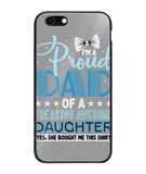 Proud Dad Of A Freaking Awesome Daughter - iPhone 6 Plus