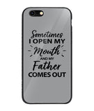 Sometime I Open My Mouth and My Father Come Out - iPhone 6 Plus