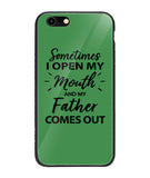 Sometime I Open My Mouth and My Father Come Out - iPhone 6 Plus