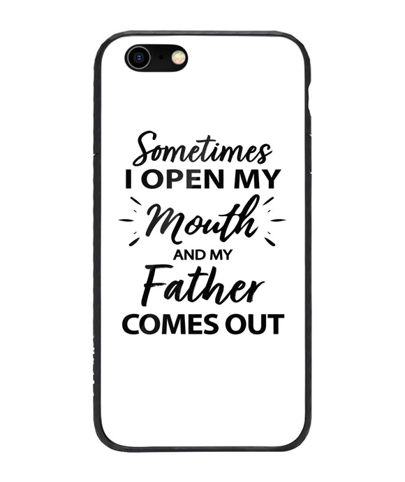 Sometime I Open My Mouth and My Father Come Out - iPhone 6 Plus