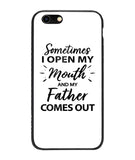 Sometime I Open My Mouth and My Father Come Out - iPhone 6 Plus