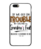 Grandma Fault Because I Listen To Her - iPhone 6 Plus