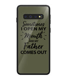 Sometime I Open My Mouth and My Father Come Out - Samsung Galaxy S10 Plus