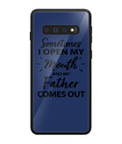 Sometime I Open My Mouth and My Father Come Out - Samsung Galaxy S10 Plus