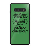 Sometime I Open My Mouth and My Father Come Out - Samsung Galaxy S10 Plus