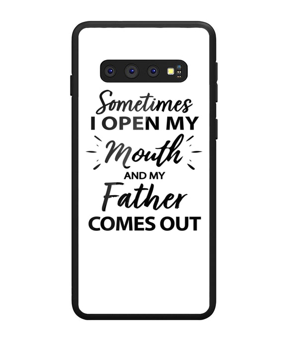 Sometime I Open My Mouth and My Father Come Out - Samsung Galaxy S10 Plus