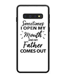 Sometime I Open My Mouth and My Father Come Out - Samsung Galaxy S10 Plus