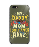 My Daddy Is The Best Mom I Could Ever Have - iPhone 6/6S