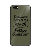 Sometime I Open My Mouth and My Father Come Out - iPhone 6/6S