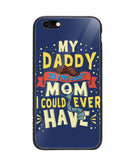 My Daddy Is The Best Mom I Could Ever Have - iPhone 6/6S