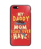 My Daddy Is The Best Mom I Could Ever Have - iPhone 6/6S
