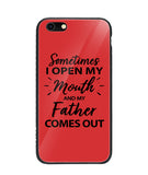 Sometime I Open My Mouth and My Father Come Out - iPhone 6/6S