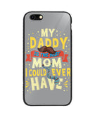 My Daddy Is The Best Mom I Could Ever Have - iPhone 6/6S