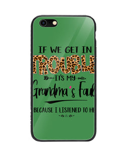 Grandma Fault Because I Listen To Her - iPhone 6/6S