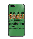 Grandma Fault Because I Listen To Her - iPhone 6/6S