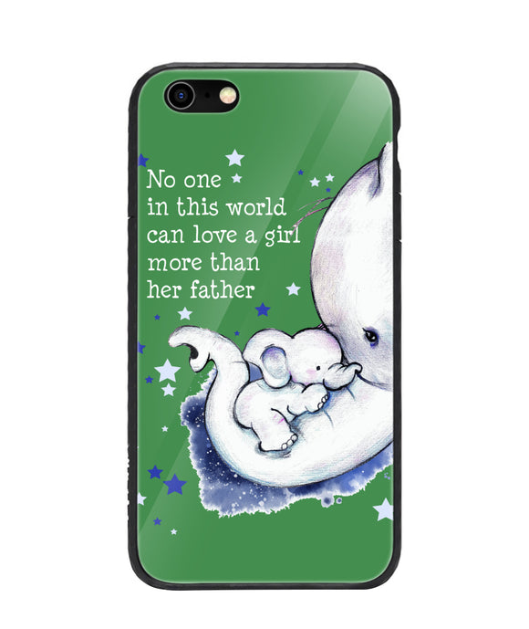 No One In This World Can Love A Girl More Than Her Father - iPhone 6/6S