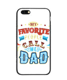 My Favorite Call Me Dad - iPhone 6/6S