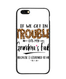 Grandma Fault Because I Listen To Her - iPhone 6/6S