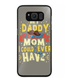 My Daddy Is The Best Mom I Could Ever Have - Samsung Galaxy S8 Plus