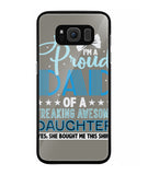 Proud Dad Of A Freaking Awesome Daughter - Samsung Galaxy S8 Plus