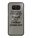 Sometime I Open My Mouth and My Father Come Out - Samsung Galaxy S8 Plus