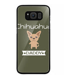 Chihuahua Daddy I Love My Dog - Samsung Galaxy S8 Plus