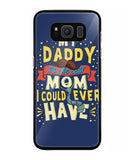 My Daddy Is The Best Mom I Could Ever Have - Samsung Galaxy S8 Plus