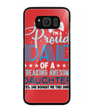 Proud Dad Of A Freaking Awesome Daughter - Samsung Galaxy S8 Plus
