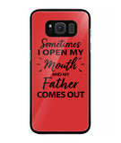 Sometime I Open My Mouth and My Father Come Out - Samsung Galaxy S8 Plus
