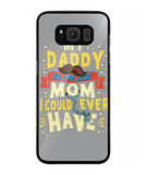 My Daddy Is The Best Mom I Could Ever Have - Samsung Galaxy S8 Plus
