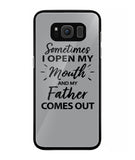 Sometime I Open My Mouth and My Father Come Out - Samsung Galaxy S8 Plus