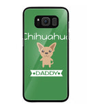 Chihuahua Daddy I Love My Dog - Samsung Galaxy S8 Plus