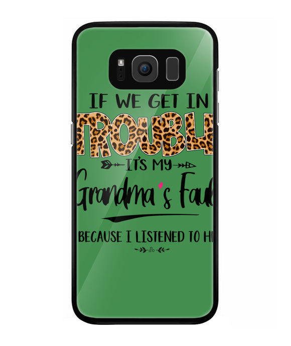 Grandma Fault Because I Listen To Her - Samsung Galaxy S8 Plus