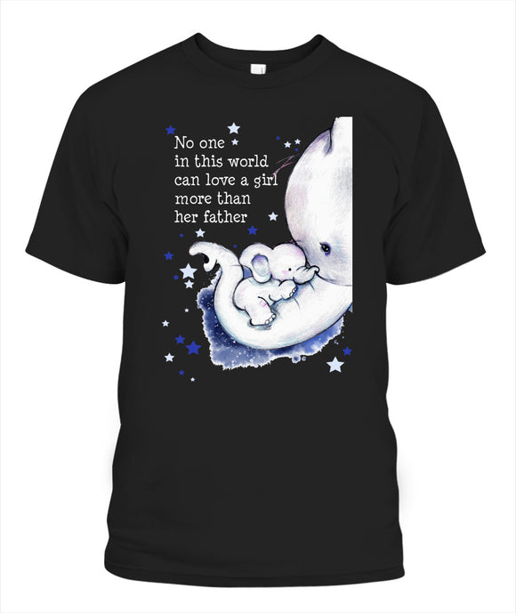 No One In This World Can Love A Girl More Than Her Father - Popular Tee - Unisex