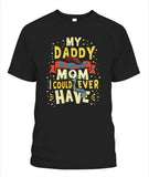 My Daddy Is The Best Mom I Could Ever Have - Popular Tee - Unisex