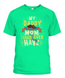 My Daddy Is The Best Mom I Could Ever Have - Popular Tee - Unisex