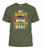 My Daddy Is The Best Mom I Could Ever Have - Popular Tee - Unisex