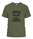 Sometime I Open My Mouth and My Father Come Out - Popular Tee - Unisex