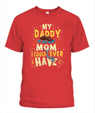 My Daddy Is The Best Mom I Could Ever Have - Popular Tee - Unisex