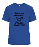Sometime I Open My Mouth and My Father Come Out - Popular Tee - Unisex