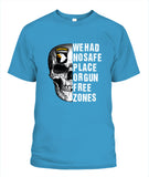 We Had No Safe Placa Or Gun Free Zones - Popular Tee - Unisex