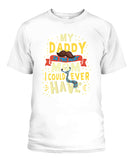 My Daddy Is The Best Mom I Could Ever Have - Popular Tee - Unisex