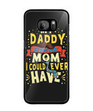 My Daddy Is The Best Mom I Could Ever Have - Samsung Galaxy S7 Edge