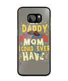 My Daddy Is The Best Mom I Could Ever Have - Samsung Galaxy S7 Edge