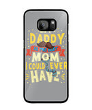 My Daddy Is The Best Mom I Could Ever Have - Samsung Galaxy S7 Edge