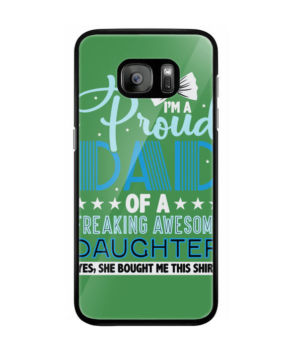 Proud Dad Of A Freaking Awesome Daughter - Samsung Galaxy S7 Edge