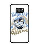 Daddy Shark Aquatic Creature Marine Fish Funny - Samsung Galaxy S7 Edge