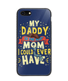 My Daddy Is The Best Mom I Could Ever Have - iPhone 7